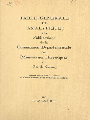 cover image of Table générale et analytique des publications de la Commission départementale des monuments historiques du Pas-de-Calais